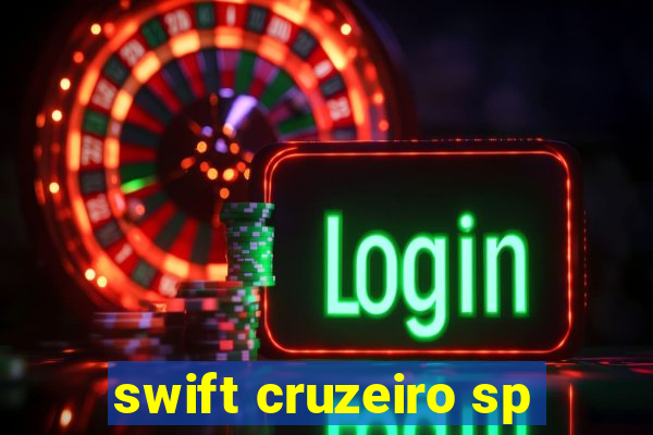 swift cruzeiro sp